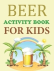 Beer Activity Book For Kids: Beer Coloring Book For Girls By Joynal Press Cover Image