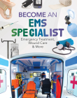 Become an EMS Specialist: Emergency Treatment, Wound Care & More: Emergency Treatment, Wound Care & More By Margo Gates Cover Image