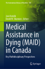 Medical Assistance in Dying (Maid) in Canada: Key Multidisciplinary Perspectives By Jaro Kotalik (Editor), David W. Shannon (Editor) Cover Image