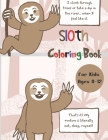 Sloth Coloring Book for Kids Ages 8-12: A Fun Sloth Coloring Book Featuring Adorable Sloth, Silly Sloth and Lazy Sloth, a Hilarious Fun Coloring Gift Cover Image