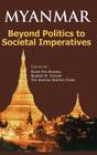 Myanmar: Beyond Politics to Societal Imperatives By Kyaw Yin Hlaing (Editor), Robert H. Taylor (Editor), Tin Maung Maung Than (Editor) Cover Image