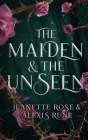 The Maiden & The Unseen: A Hades & Persephone Retelling By Jeanette Rose, Alexis Rune Cover Image