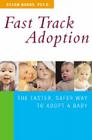 Fast Track Adoption: The Faster, Safer Way to Privately Adopt a Baby By Susan Burns Cover Image