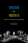 Theatre for Youth II: More Plays with Mature Themes By Coleman A. Jennings (Editor), Gretta Berghammer (Editor) Cover Image