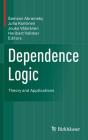 Dependence Logic: Theory and Applications By Samson Abramsky (Editor), Juha Kontinen (Editor), Jouko Väänänen (Editor) Cover Image