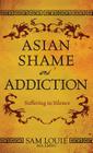 Asian Shame and Addiction: Suffering in Silence Cover Image