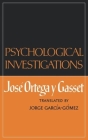 Psychological Investigations By José Ortega y Gasset, Jorge Garcia-Gomez (Translated by) Cover Image