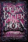 Crown of Bitter Thorn By Kay L. Moody Cover Image