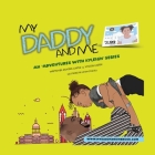 My Daddy And Me, An Adventures with Kyleigh Series By Kyleigh Carter, Kevin Allan Conwell (Illustrator), Dontaye Carter Cover Image