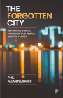 The Forgotten City: Rethinking Digital Living for Our People and the Planet By Phil Allmendinger Cover Image
