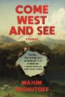 Come West and See: Stories By Maxim Loskutoff Cover Image