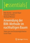 Anwendung Der Bim-Methode Im Nachhaltigen Bauen: Status Quo Von Einsatzmöglichkeiten in Der PRAXIS (Essentials) Cover Image