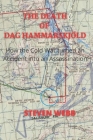 The Death of Dag Hammarskjöld: How the Cold War Turned an Accident into an Assassination By Sven E. Hammarberg (Foreword by), Steven Webb Cover Image