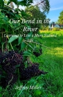 Our Bend in the River: Learning to Live a More Natural Life Cover Image