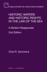 Historic Waters and Historic Rights in the Law of the Sea: A Modern Reappraisal, 2nd Edition (Publications on Ocean Development #89) Cover Image
