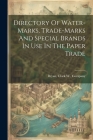 Directory Of Water-marks, Trade-marks And Special Brands In Use In The Paper Trade By Clark W. Company Bryan (Created by) Cover Image