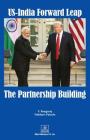 US-India Forward Leap-The Partnership Building (First Edition) Cover Image