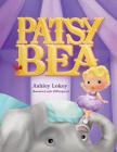 Patsy Bea By Leah DiPasquale (Illustrator), Ashley Lokey Cover Image