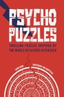 Psycho Puzzles: Thrilling Puzzles Inspired by the World of Alfred Hitchcock By Jason Ward Cover Image