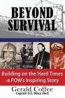 Beyond Survival: Building on the Hard Times - A Pow's Inspiring Story By Gerald Coffee Cover Image