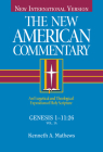 Genesis 1-11: An Exegetical and Theological Exposition of Holy Scripture (The New American Commentary #1) By Kenneth Mathews Cover Image