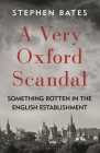 A Very Oxford Scandal: Something Rotten in the English Establishment By Stephen Bates Cover Image