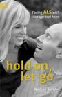 Hold On, Let's Go: Facing ALS with Courage and Hope Cover Image