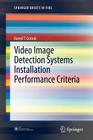 Video Image Detection Systems Installation Performance Criteria (Springerbriefs in Fire) By Daniel T. Gottuk Cover Image