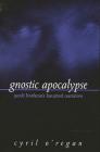 Gnostic Apocalypse: Jacob Boehme's Haunted Narrative By Cyril O'Regan Cover Image