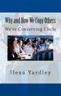Why and How We Copy Others: We're Conserving Circle By Ilexa Yardley Cover Image