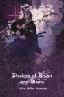 Strokes of Brush and Blade: Tales of the Samurai By Edward Lipsett (Selected by) Cover Image