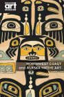 Northwest Coast and Alaska Native Art Cover Image