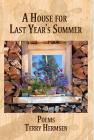 A House for Last Year's Summer: Poems (Harmony Poetry) By Terry Hermsen Cover Image