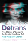Detrans: True Stories of Escaping the Gender Ideology Cult By Mary Margaret Olohan Cover Image