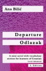 Departure / Odlazak: A Mini Novel With Vocabulary Section for Learning Croatian, Level Advanced B1 = Intermediate Mid/High, 2. Edition Cover Image