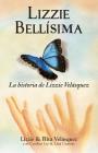 Lizzie Bellisima: La Historia de Lizzie Velasquez By Lizzie Velasquez, Rita Velasquez, Cynthia Lee Cover Image