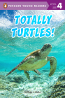Totally Turtles! (Penguin Young Readers, Level 4) By Ginjer L. Clarke Cover Image