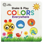 Colors Everywhere: Shake & Play (Baby Einstein) By Cottage Door Press (Editor), Scarlett Wing, Dan Crisp (Illustrator) Cover Image