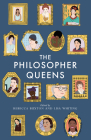 The Philosopher Queens: The Lives and Legacies of Philosophy's Unsung Women Cover Image