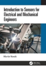 Introduction to Sensors for Electrical and Mechanical Engineers By Martin Novák Cover Image