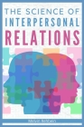The Science of Interpersonal Relations By Melvin Rehbein Cover Image