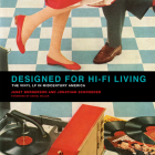 Designed for Hi-Fi Living: The Vinyl LP in Midcentury America By Janet Borgerson, Jonathan Schroeder, Daniel Miller (Foreword by) Cover Image