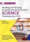 Reading and Writing Strategies for the Secondary Science Classroom in a Plc at Work(r): (Literacy-Based Strategies, Tools, and Techniques for Grades 6 By Daniel M. Argentar, Katherine A. N. Gillies, Maureen M. Rubenstein Cover Image