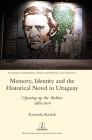 Memory, Identity and the Historical Novel in Uruguay: Opening up the Archive 1985-2010 (Studies in Hispanic and Lusophone Cultures #52) Cover Image