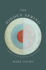 The Hidden Spring: A Journey to the Source of Consciousness By Mark Solms Cover Image