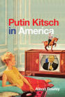Putin Kitsch in America By Alison Rowley Cover Image