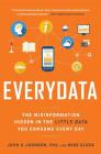 Everydata: The Misinformation Hidden in the Little Data You Consume Every Day By John H. Johnson Cover Image