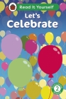 Let's Celebrate: Read It Yourself - Level 2 Developing Reader (Ladybird) Cover Image
