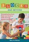 Blocks and Beyond: Strengthening Early Math and Science Skills Through Spatial Learning By Mary Jo Pollman Cover Image