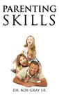 Parenting Skills By Sr. Gray, Bob Cover Image